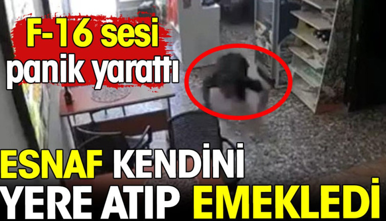 F-16 sesi panik yarattı! Esnaf kendini yere atıp emekledi