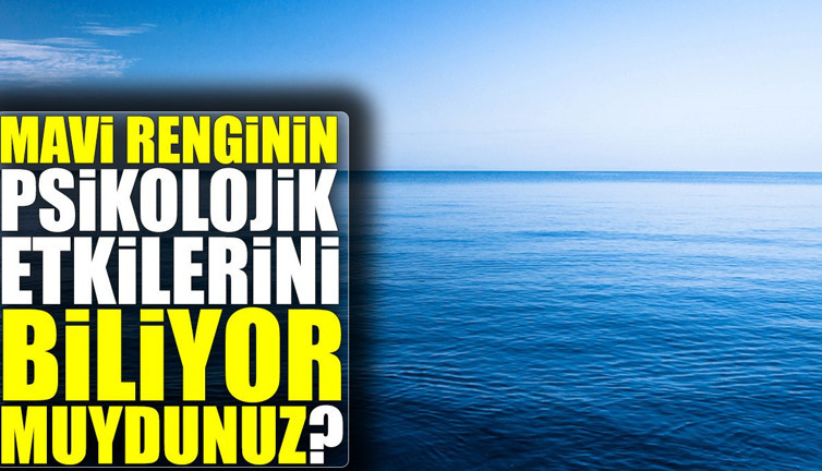 Mavi renginin psikolojik etkilerini biliyor muydunuz?