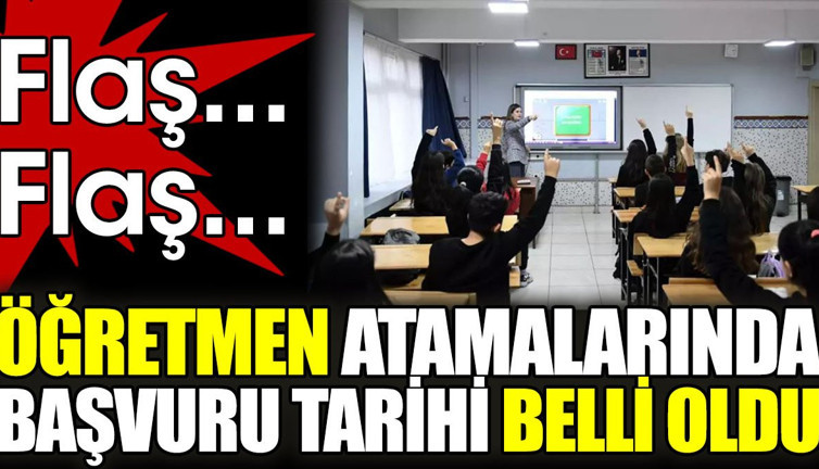 Son dakika... Öğretmen atamalarında başvuru tarihi belli oldu
