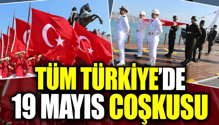 Tüm Türkiye’de 19 Mayıs coşkusu