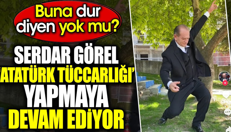 Serdar Görel Atatürk tüccarlığı yapmaya devam ediyor