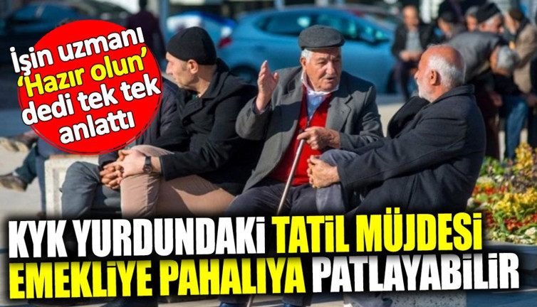 KYK yurdundaki tatil müjdesi emekliye pahalıya patlayabilir