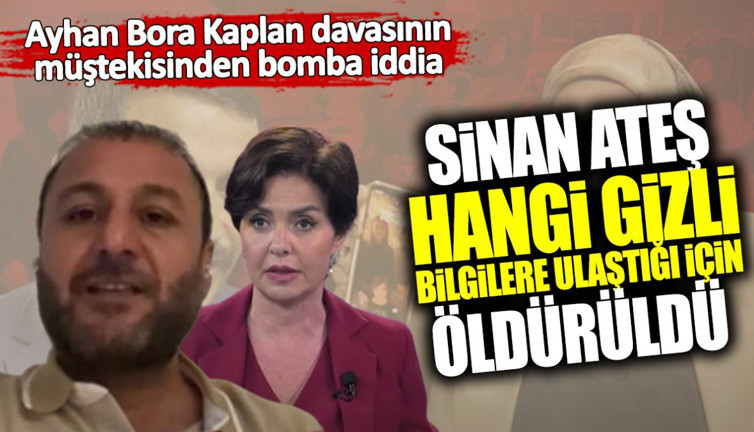 Sinan Ateş hangi gizli bilgilere ulaştığı için öldürüldü