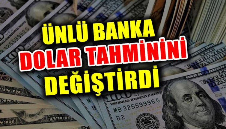 Ünlü banka dolar tahminini değiştirdi