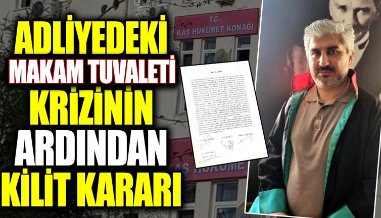 Adliyedeki makam tuvaleti krizinin ardından kilit kararı
