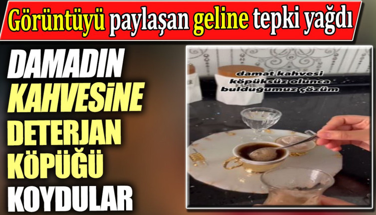 Damadın kahvesine deterjan köpüğü koydular. Görüntüyü paylaşan geline tepki yağdı