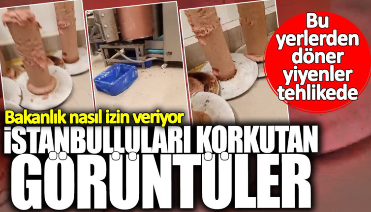 Bu mekanlardan döner yiyenler tehlikede! İstanbulluları korkutan görüntüler