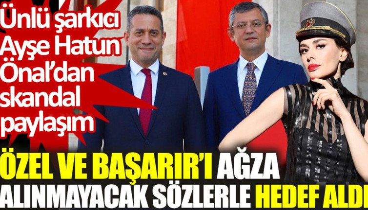 Ünlü şarkıcı Ayşe Hatun Önal’dan skandal paylaşım: Özel ve Başarır’ı hedef aldı