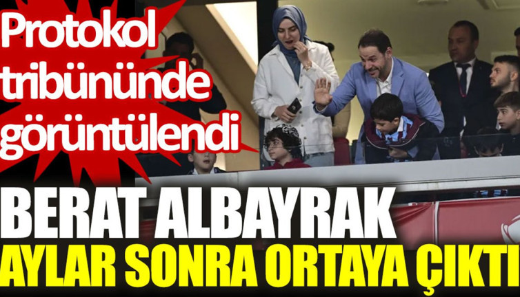 Berat Albayrak aylar sonra ortaya çıktı