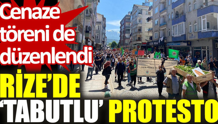 Rize'de ‘tabutlu’ protesto: Cenaze töreni de düzenlendi