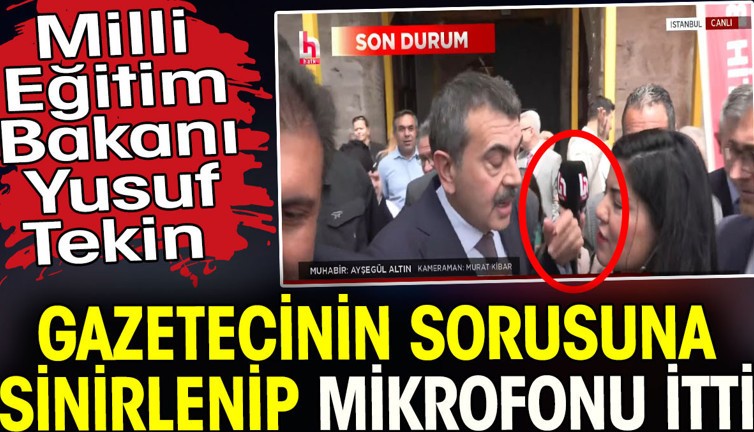 Milli Eğitim Bakanı Yusuf Tekin gazetecinin sorusuna sinirlenip mikrofonu itti