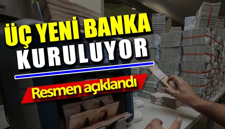 Üç yeni banka kuruluyor. Resmen açıklandı
