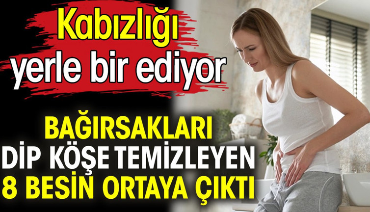 Bağırsakları dip köşe temizleyen 8 besin ortaya çıktı. Kabızlığı yerle bir ediyor