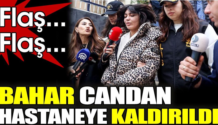 Son dakika... Bahar Candan hastaneye kaldırıldı