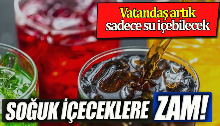 Soğuk içeceklere zam