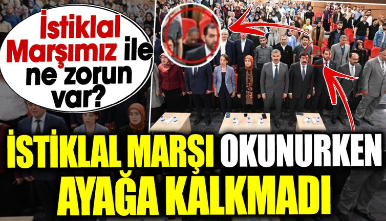 İstiklal Marşı okunurken ayağa kalkmadı. İstiklal Marşımız ile ne zorun var?