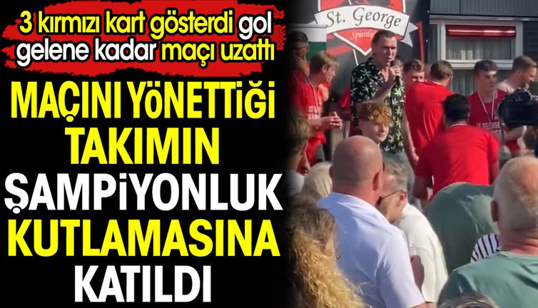 Hakem maçını yönettiği takımın şampiyonluk kutlamasına katıldı