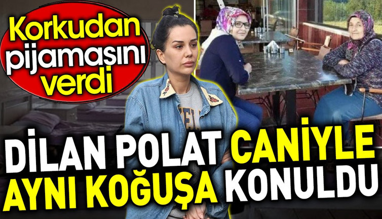 Dilan Polat caniyle aynı koğuşa konuldu. Korkudan pijamasını verdi