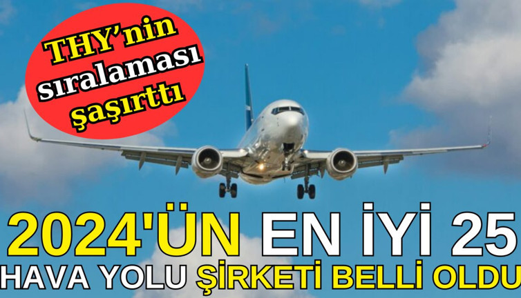 2024'ün en iyi hava yolu şirketi belli oldu. THY'nin sıralaması şaşırttı