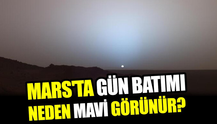 Mars'ta gün batımı neden mavi görünür?