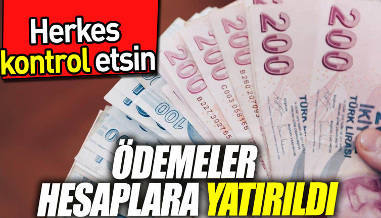 Herkes kontrol etsin: Ödemeler hesaplara yatırıldı