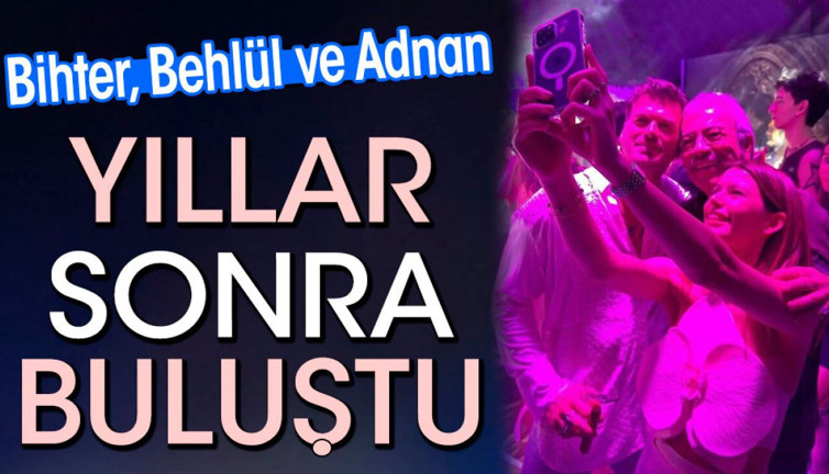 Bihter Behlül ve Adnan yıllar sonra buluştu