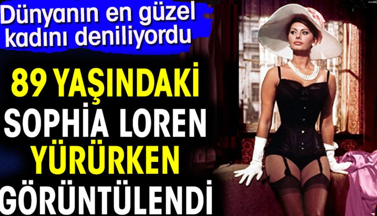 Dünyanın en güzel kadını deniliyordu. 89 yaşındaki Sophia Loren yürürken görüntülendi