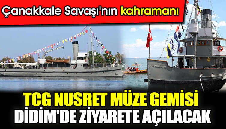 Çanakkale Savaşı'nın kahramanı: TCG Nusret Müze Gemisi Didim'de ziyarete açılacak