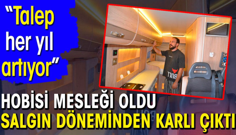 Hobisi mesleği oldu korona salgınından karlı çıktı. "Talep her yıl artıyor"