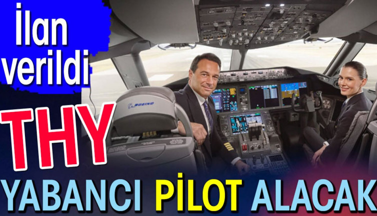 THY yabancı pilot alıyor. İlan verildi