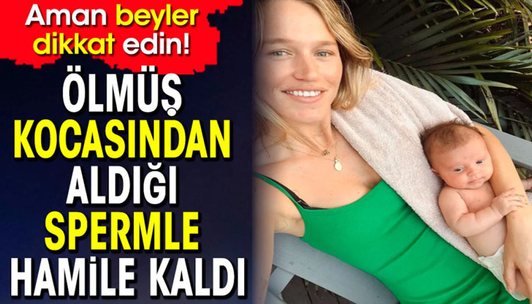 Ölmüş kocasından aldığı spermle hamile kaldı
