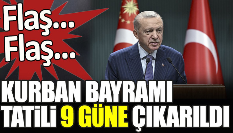 Son dakika... Kurban Bayramı tatili 9 güne çıkarıldı (04 Haziran 2024)