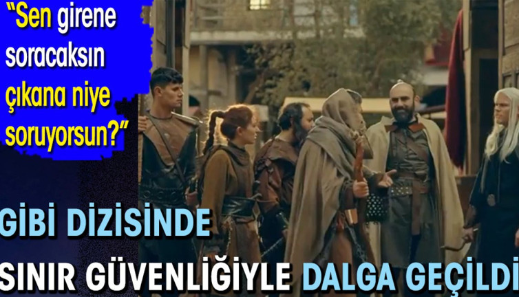 Gibi dizisinde sınır güvenliğiyle dalga geçildi: "Girerken kimse bir şey sormadı"