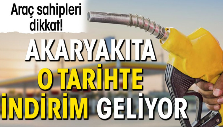 Araç sahipleri dikkat! Akaryakıta o tarihte indirim geliyor