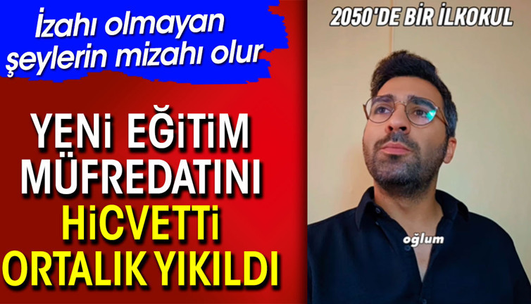 Yeni eğitim müfredatını hicvetti ortalık yıkıldı. İzahı olmayan şeylerin mizahı olur
