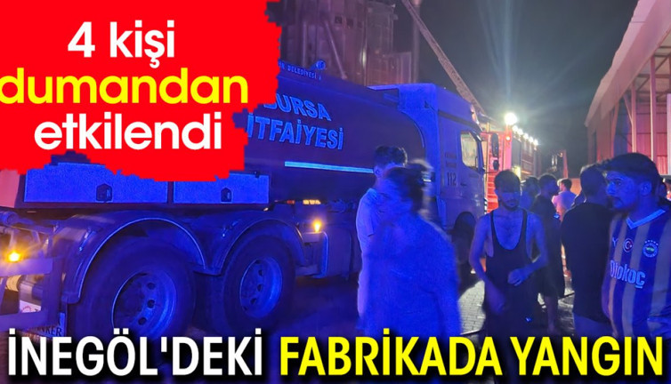 İnegöl'deki fabrikada yangın: 4 kişi dumandan etkilendi