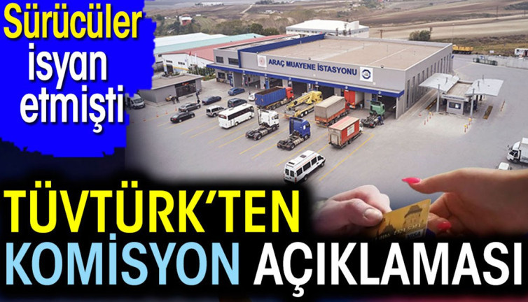 TÜVTÜRK'ten komisyon açıklaması. Sürücüler isyan etmişti