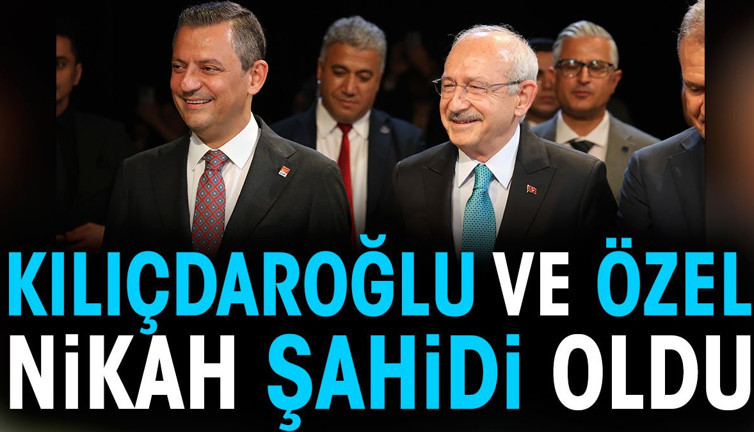 Kemal Kılıçdaroğlu ve Özgür Özel nikah şahidi oldu