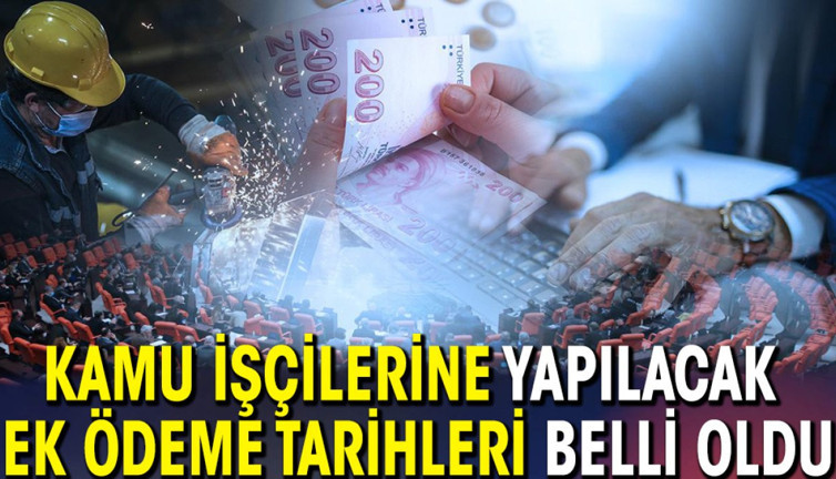 Kamu işçilerine yapılacak ek ödeme tarihleri belli oldu