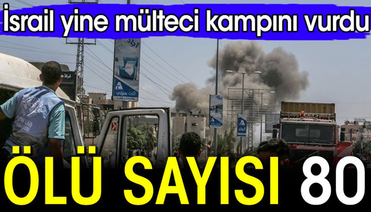 İsrail yine mülteci kampını vurdu: 80 ölü