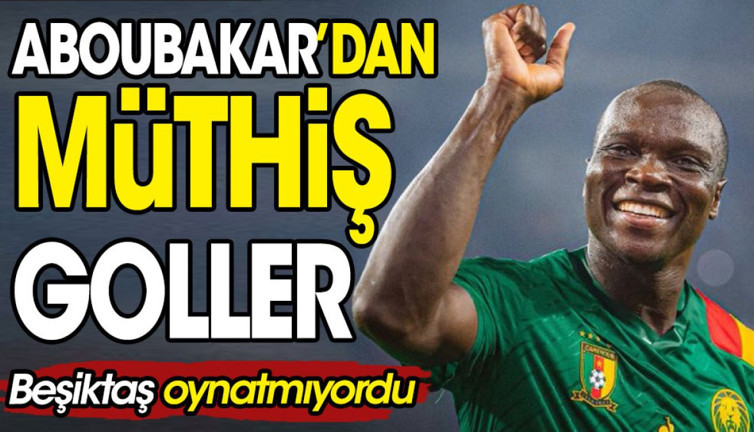 Aboubakar'dan müthiş goller. Beşiktaş oynatmıyordu
