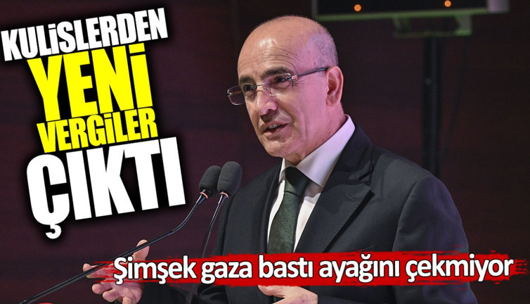 Mehmet Şimşek gaza bastı ayağını çekmiyor! Kulislerden yeni vergiler çıktı