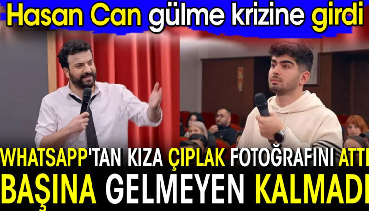 WhatsApp'tan kıza çıplak fotoğrafını attı başına gelmeyen kalmadı. Hasan Can gülme krizine girdi