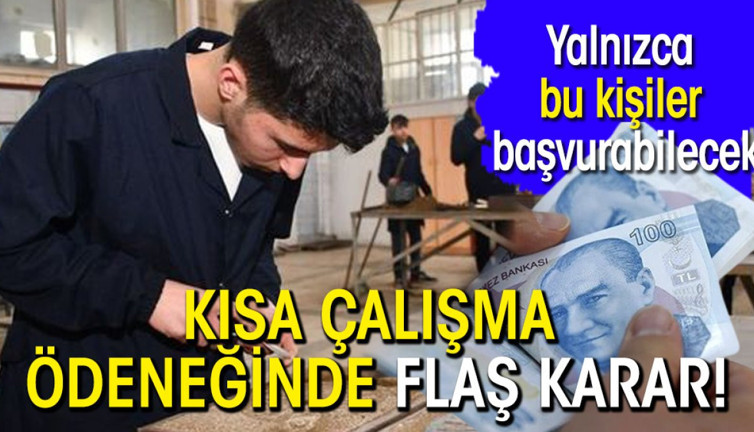 Kısa çalışma ödeneğinde flaş karar! Yalnızca bu kişiler başvurabilecek