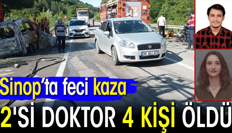 Sinop'ta feci kaza: 2'si doktor 4 kişi hayatını kaybetti