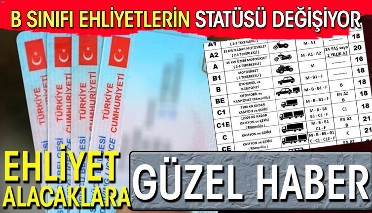Ehliyet alacaklara güzel haber. B sınıfı ehliyetlerin statüsü genişliyor