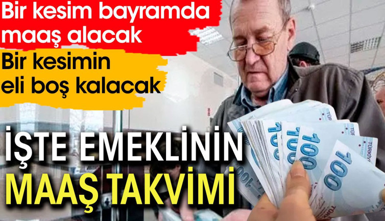 Emeklinin maaş takvimi belli oldu. Bir kesim emekli aylığı alırken bir kesimin eli boş kalacak