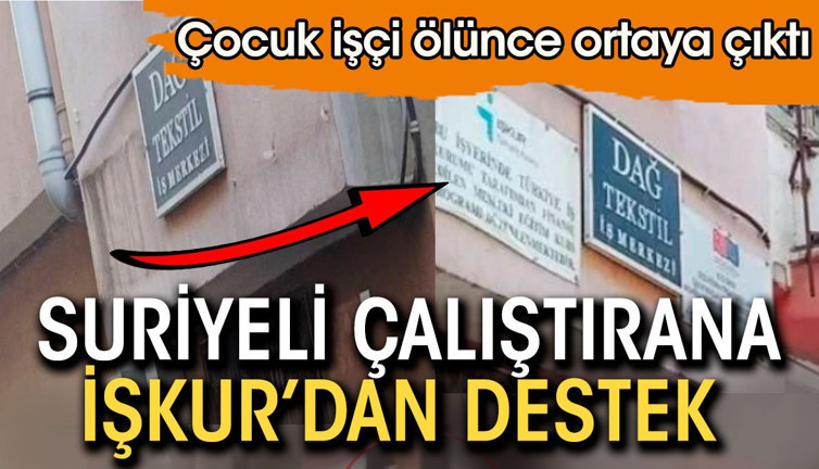 Suriyeli çalıştırana İŞKUR'dan destek. Çocuk işçi iş kazasında ölünce ortaya çıktı