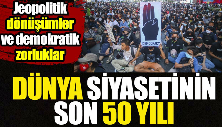 Dünya siyasetinin son 50 yılı. Jeopolitik dönüşümler ve demokratik zorluklar