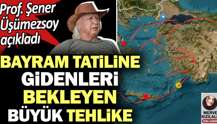 Bayram tatiline gidenleri bekleyen büyük tehlike. Prof. Şener Üşümezsoy açıkladı